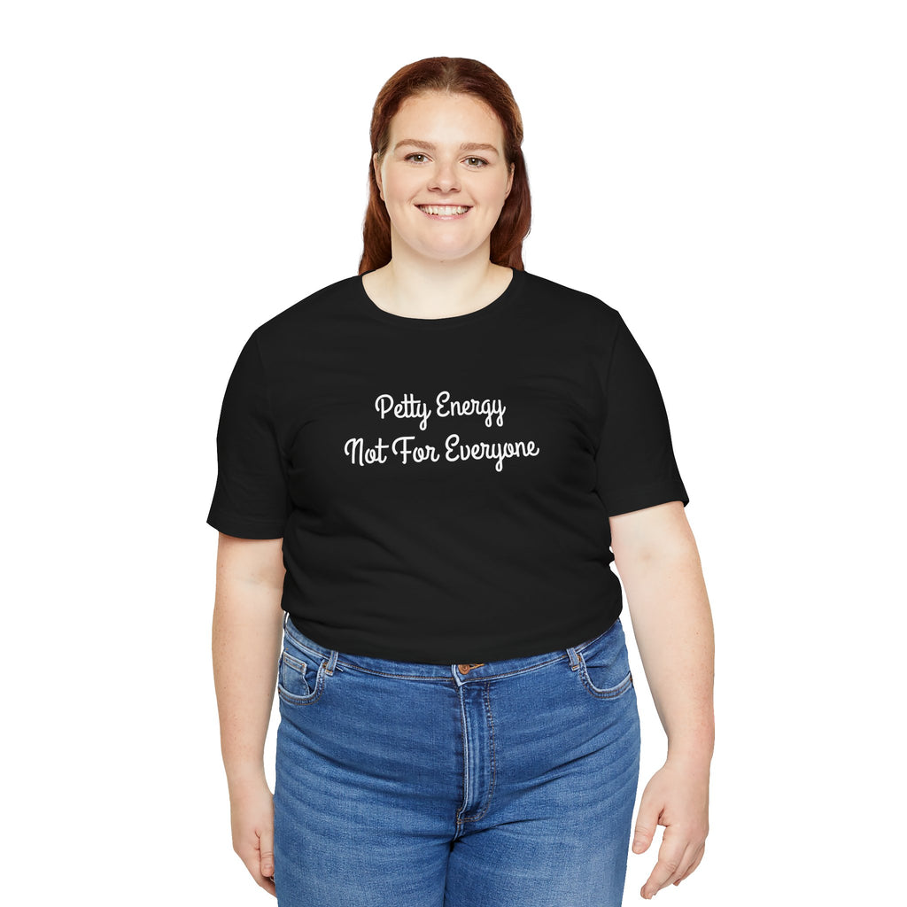 Petty Energy T-Shirt — "Petty Energy Not For Everyone" Graphic Tee