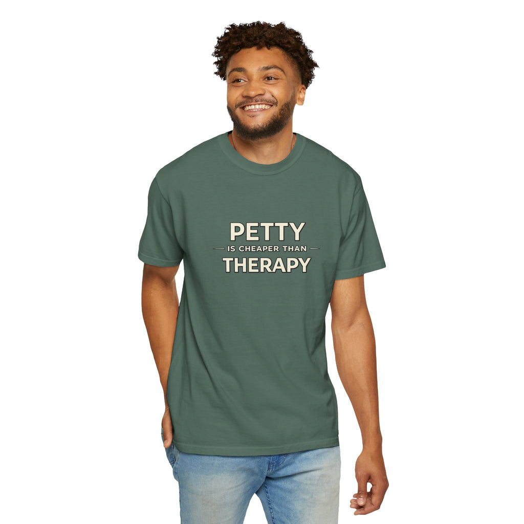 Petty Is Cheaper Than Therapy T-Shirt — Funny Sarcastic Graphic Tee