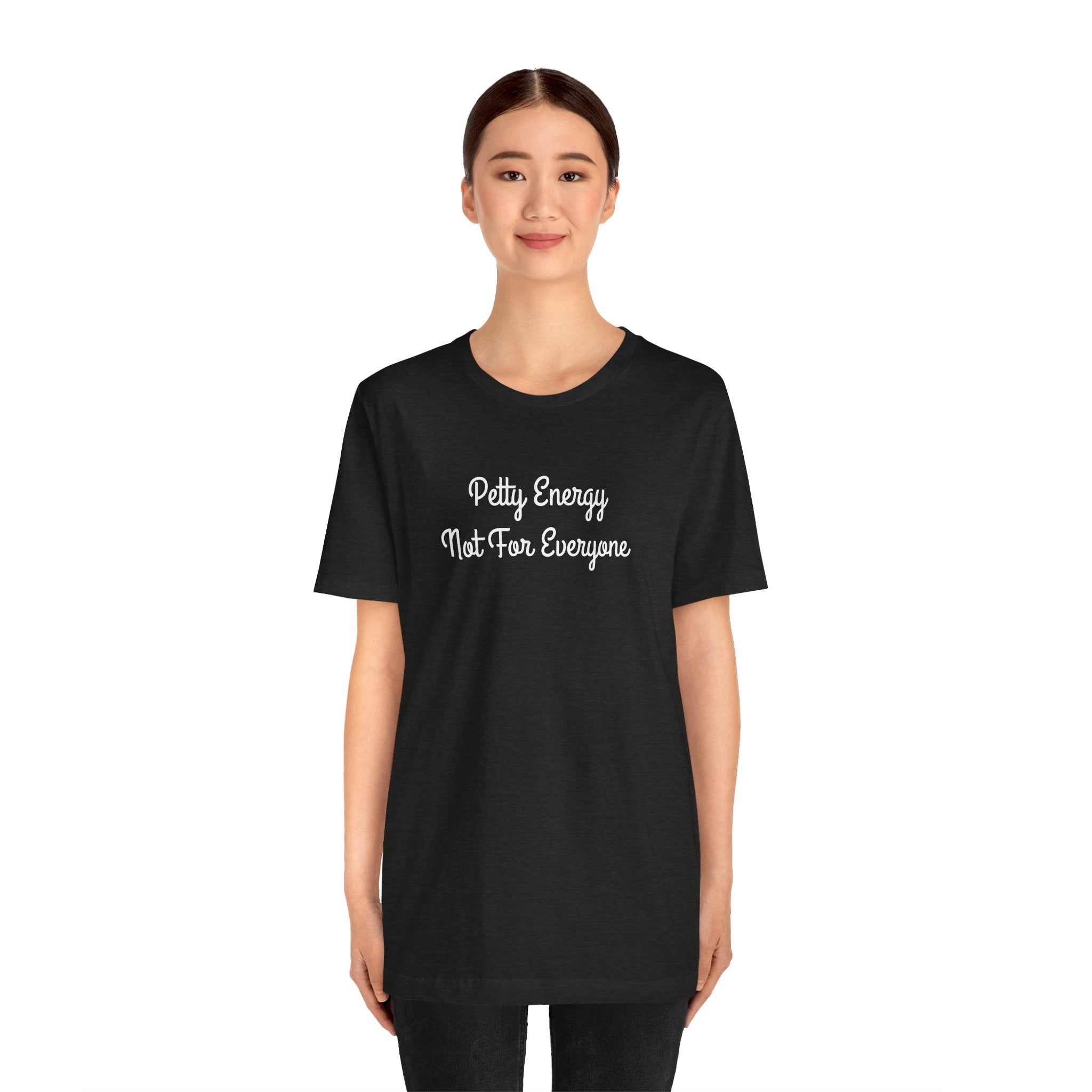 Petty Energy T-Shirt — "Petty Energy Not For Everyone" Graphic Tee
