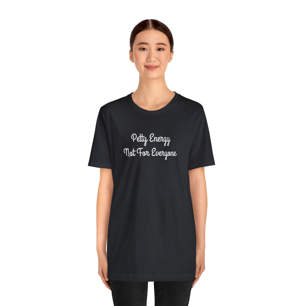 Petty Energy T-Shirt — "Petty Energy Not For Everyone" Graphic Tee