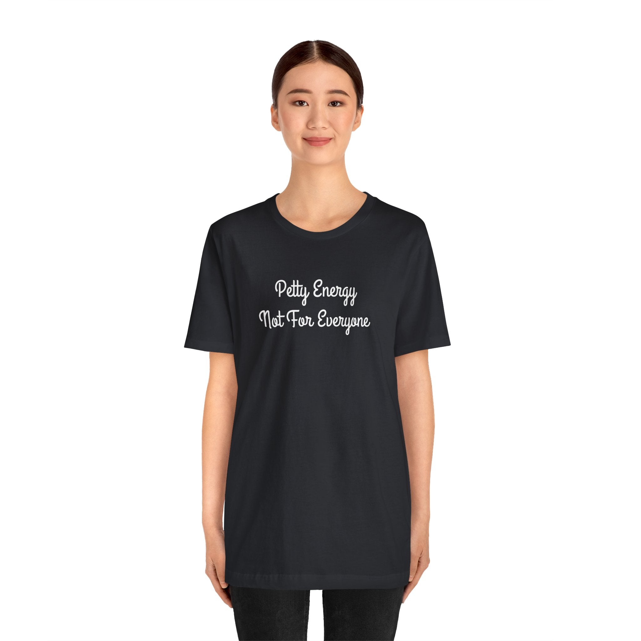 Petty Energy T-Shirt — "Petty Energy Not For Everyone" Graphic Tee
