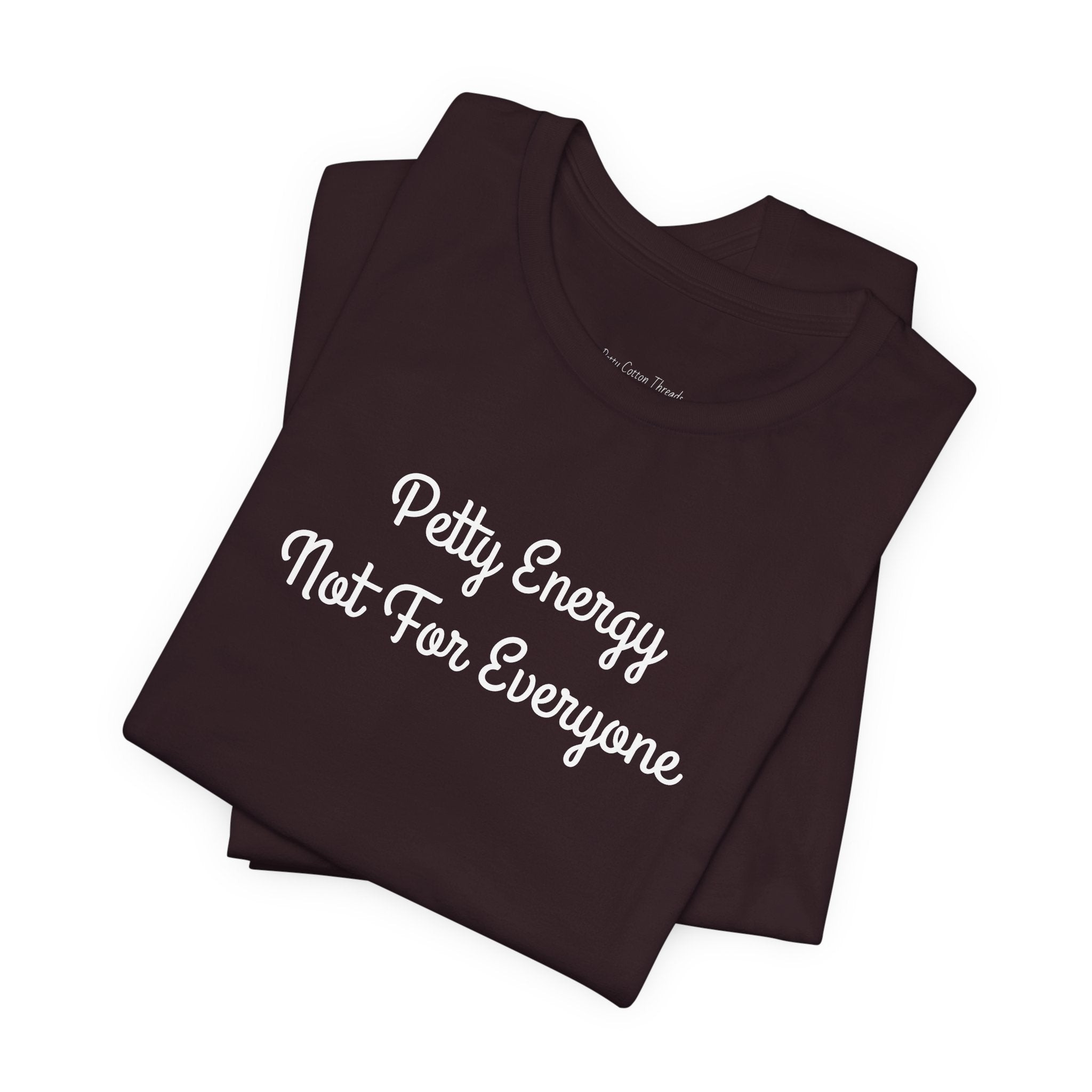 Petty Energy T-Shirt — "Petty Energy Not For Everyone" Graphic Tee