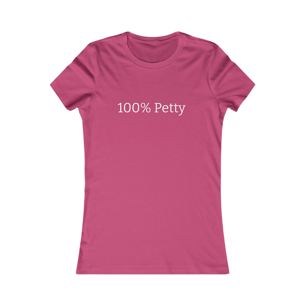 Women's '100% Petty' Tee — Funny Slogan T-Shirt for Confident, Sassy Women