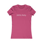Women's '100% Petty' Tee — Funny Slogan T-Shirt for Confident, Sassy Women