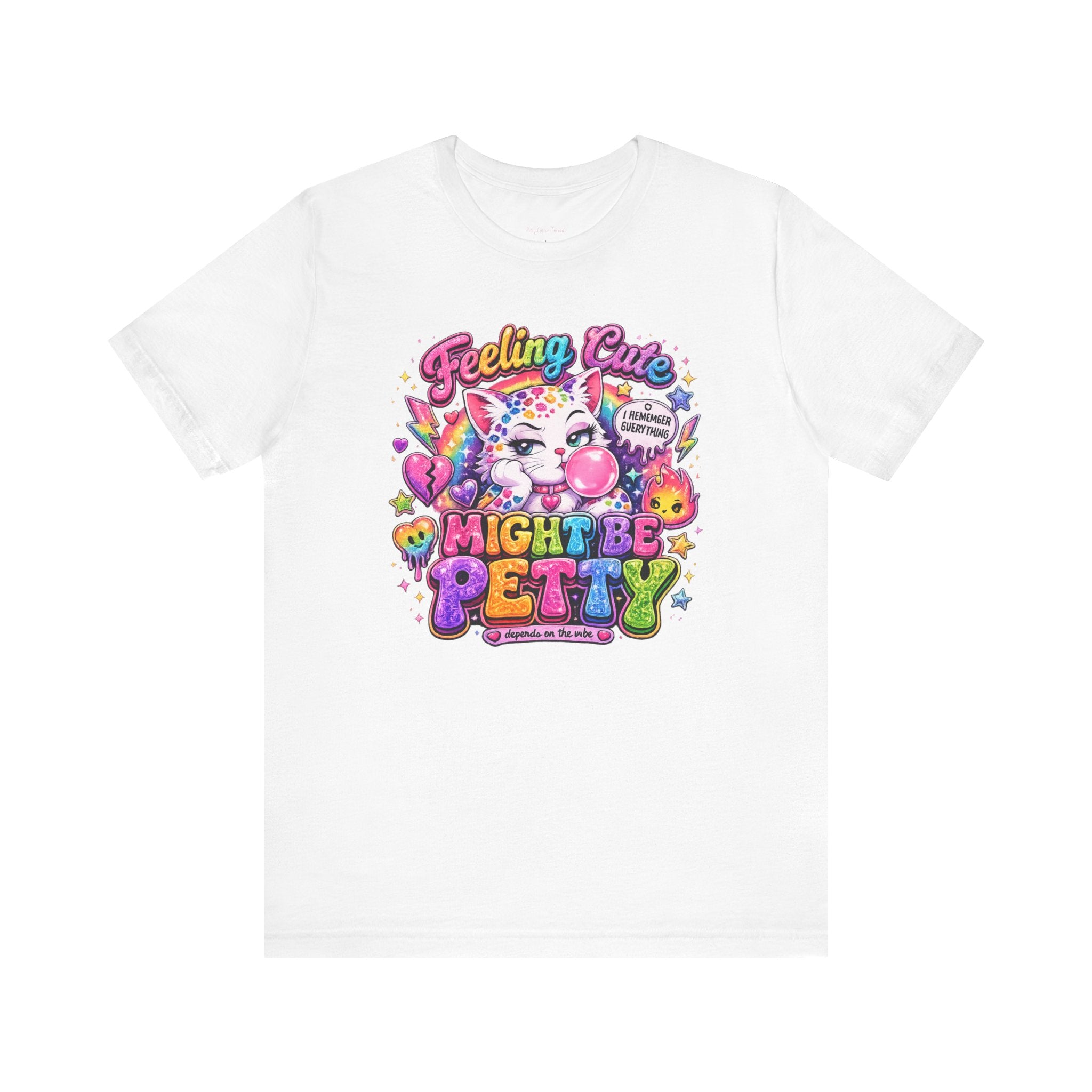 Feeling Cute Might Be Petty T-Shirt