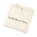 Ask Me Why I'm Petty T-Shirt — Funny Statement Tee with Cotton Logo (Back)