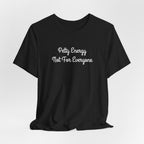 Petty Energy T-Shirt — "Petty Energy Not For Everyone" Graphic Tee