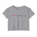 Sweet But Don’t Try Me Crop Top — Women's Festival Crop