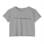 Sweet But Don’t Try Me Crop Top — Women's Festival Crop