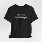 Petty Energy T-Shirt — "Petty Energy Not For Everyone" Graphic Tee