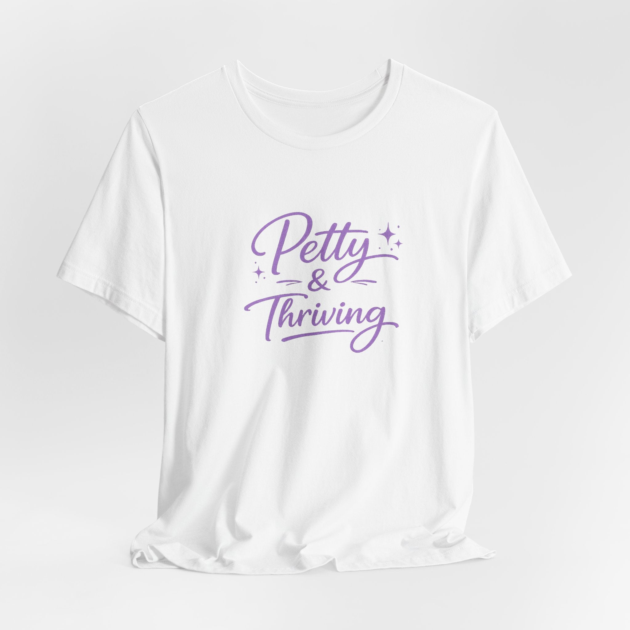 Petty & Thriving T-Shirt — Cute Feminine Script Graphic Tee