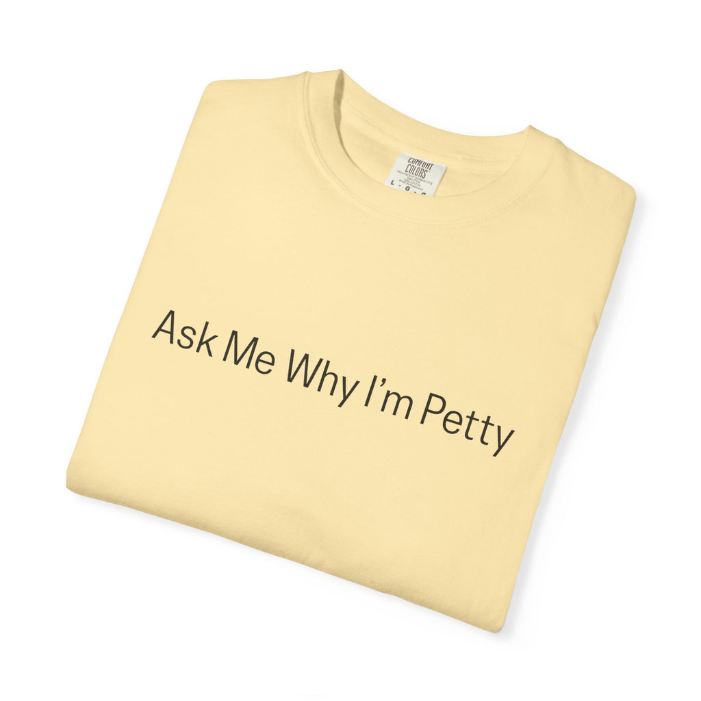Ask Me Why I'm Petty T-Shirt — Funny Statement Tee with Cotton Logo (Back)