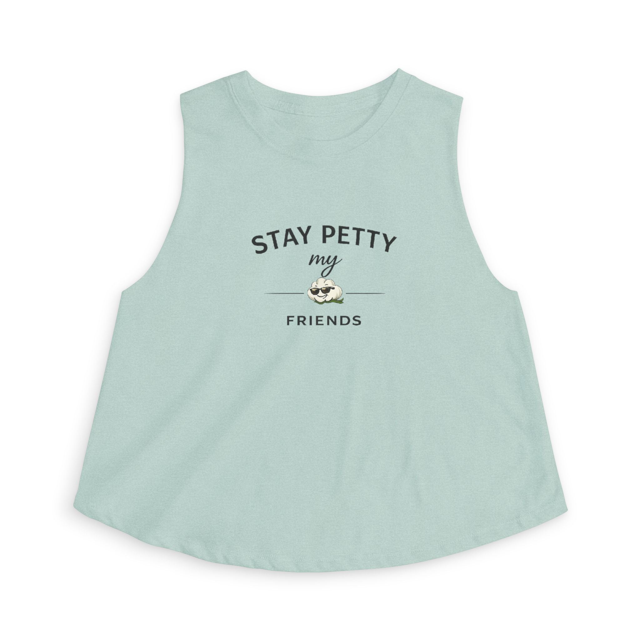Stay Petty My Friends Crop Top- Women's Tank