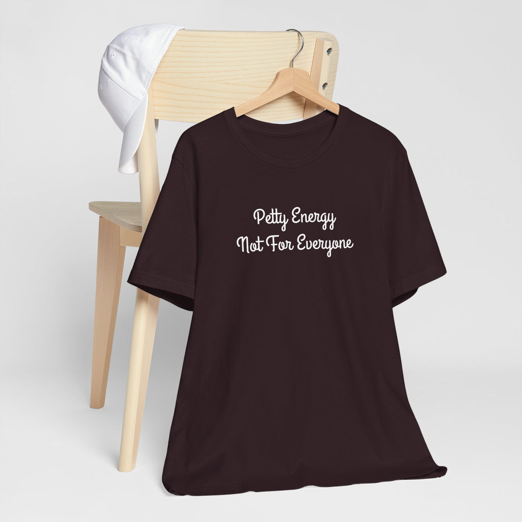 Petty Energy T-Shirt — "Petty Energy Not For Everyone" Graphic Tee