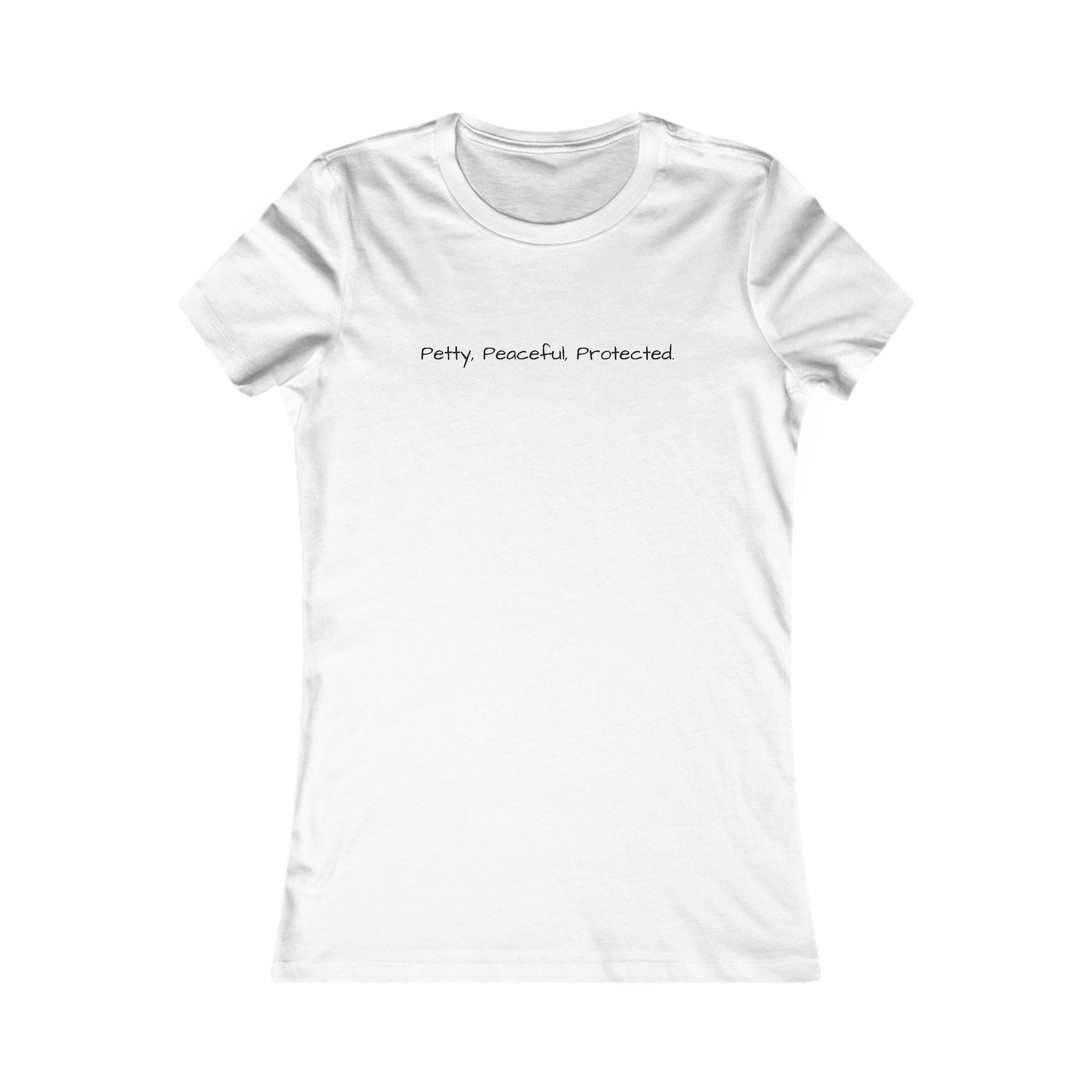 Women's Favorite Tee - Petty, Peaceful, Protected' Minimal Text Graphic Tee