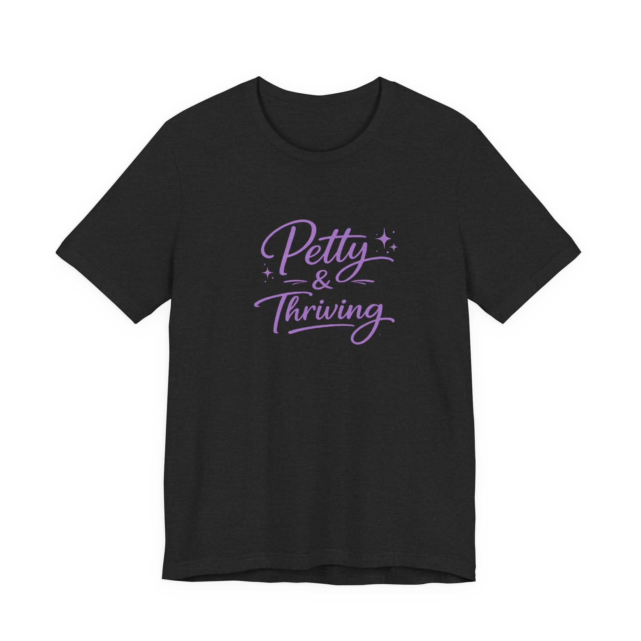 Petty & Thriving T-Shirt — Cute Feminine Script Graphic Tee
