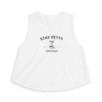 Stay Petty My Friends Crop Top- Women's Tank