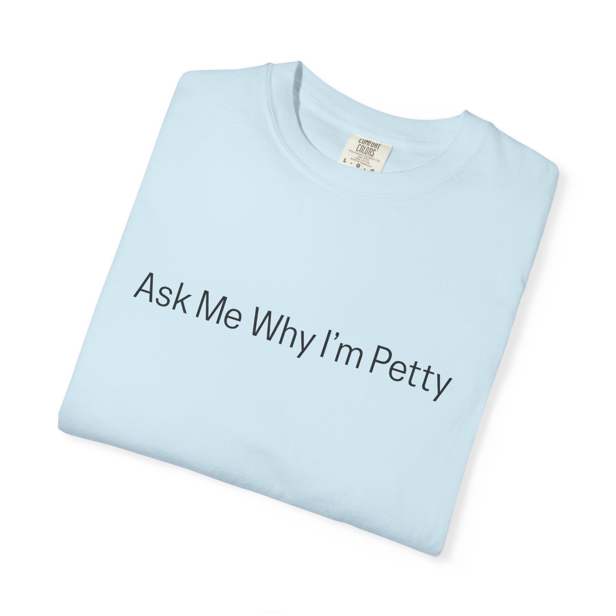 Ask Me Why I'm Petty T-Shirt — Funny Statement Tee with Cotton Logo (Back)