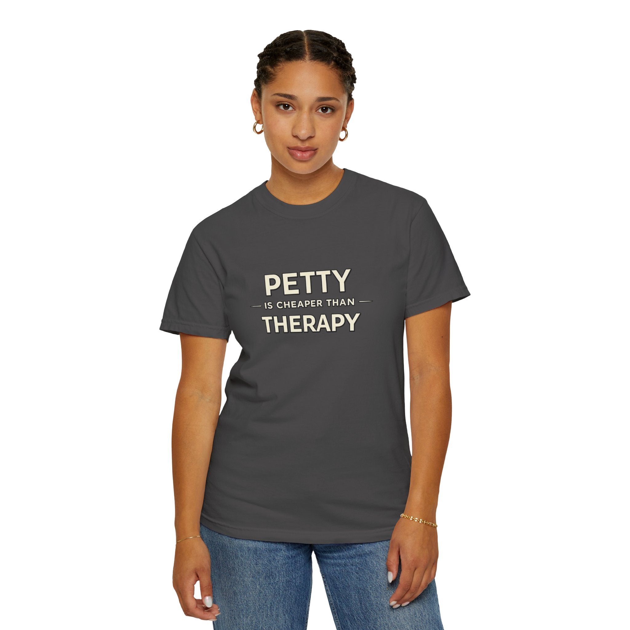 Petty Is Cheaper Than Therapy T-Shirt — Funny Sarcastic Graphic Tee