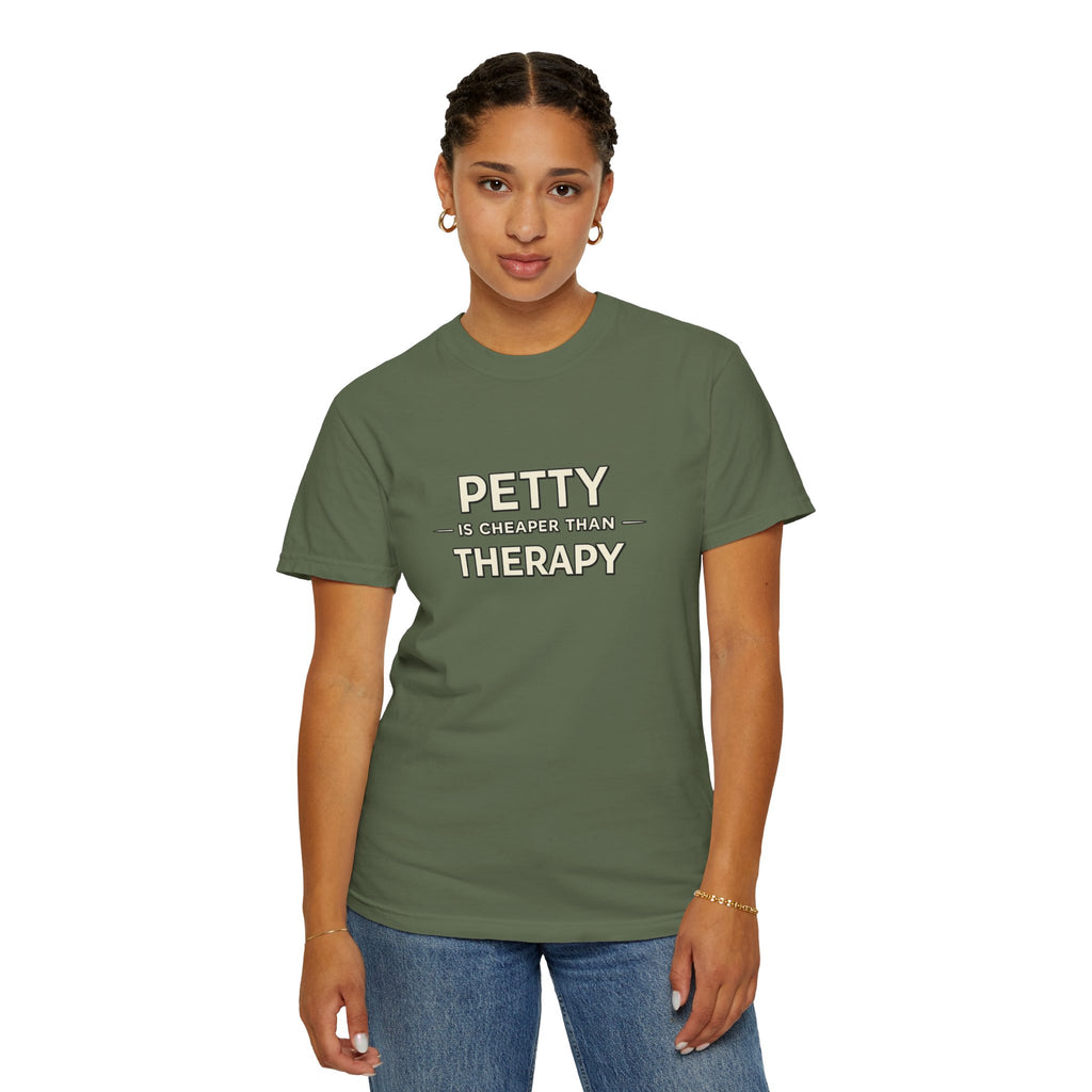 Petty Is Cheaper Than Therapy T-Shirt — Funny Sarcastic Graphic Tee