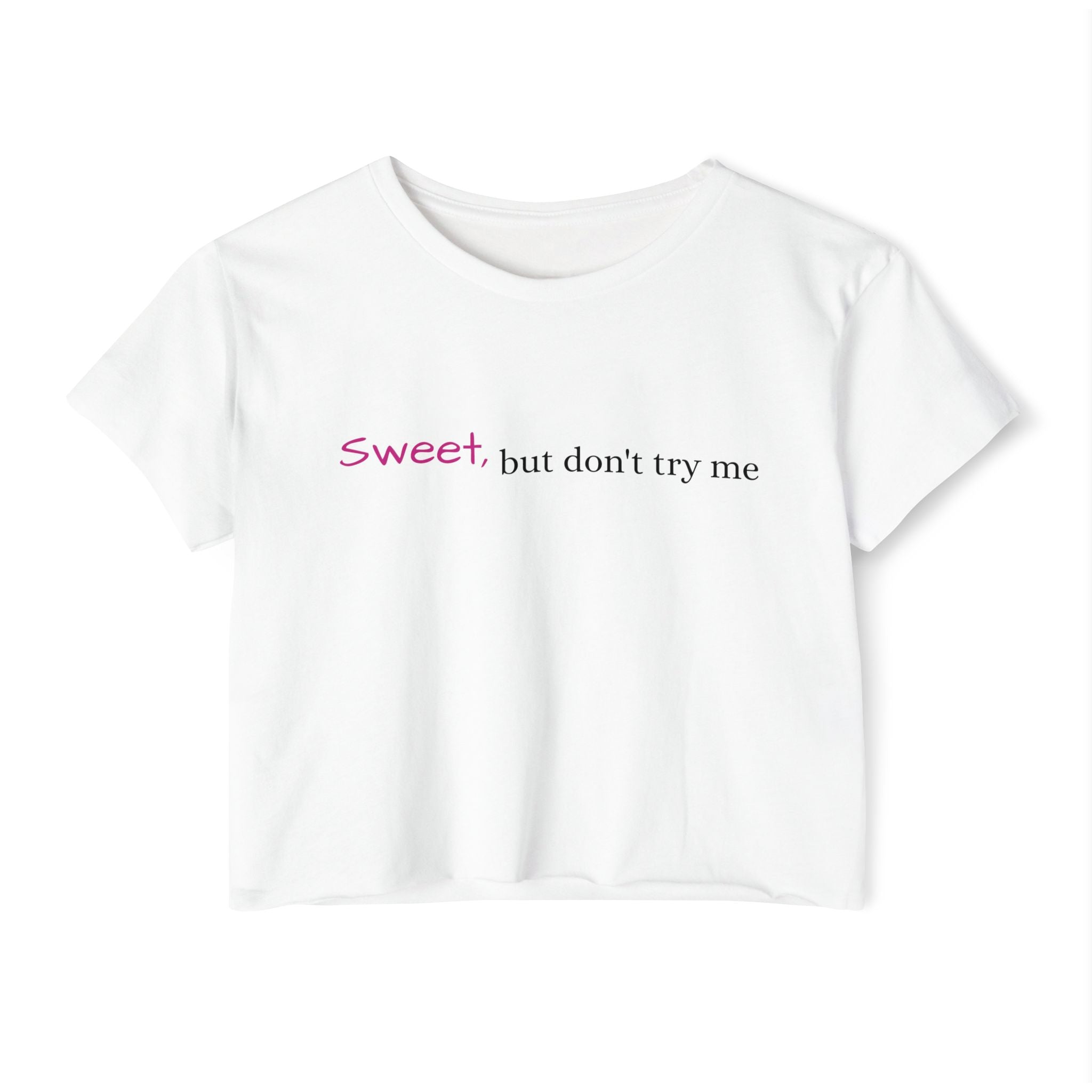 Sweet But Don’t Try Me Crop Top — Women's Festival Crop