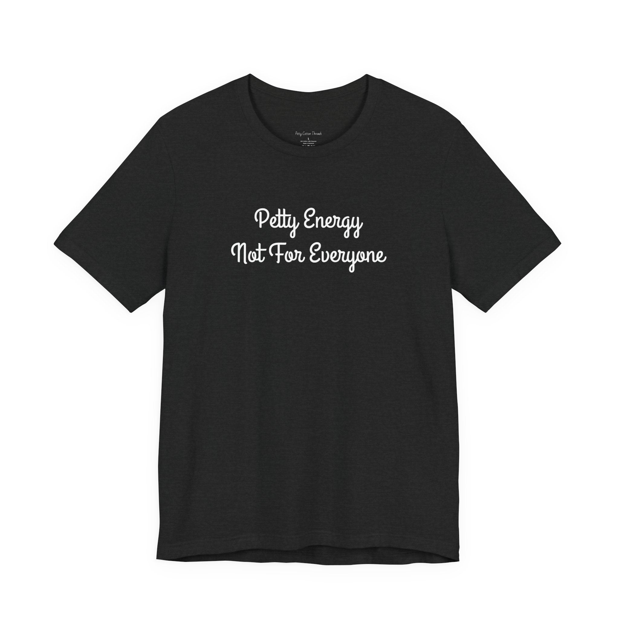 Petty Energy T-Shirt — "Petty Energy Not For Everyone" Graphic Tee