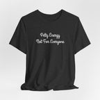 Petty Energy T-Shirt — "Petty Energy Not For Everyone" Graphic Tee