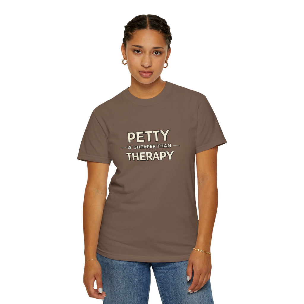 Petty Is Cheaper Than Therapy T-Shirt — Funny Sarcastic Graphic Tee