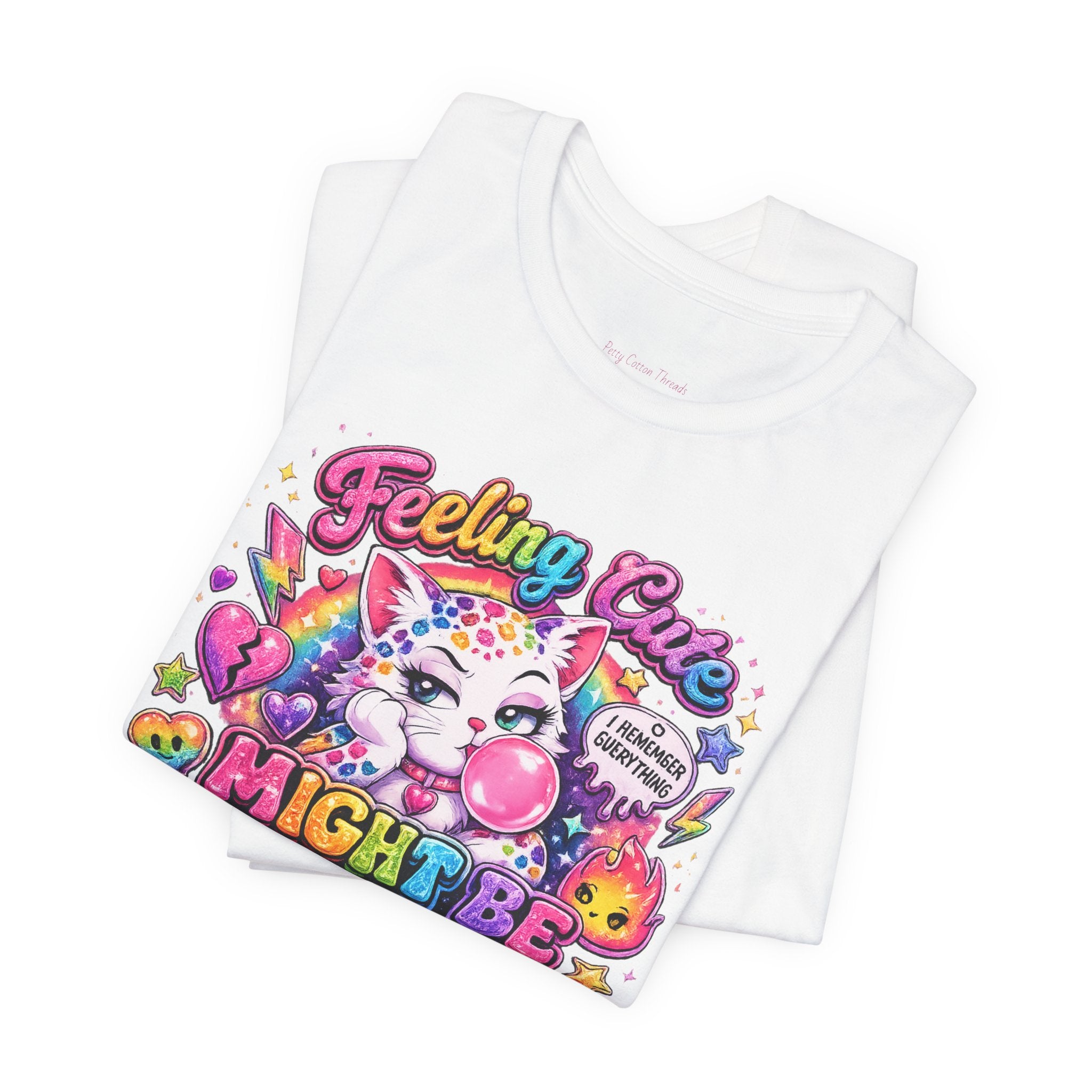 Feeling Cute Might Be Petty T-Shirt