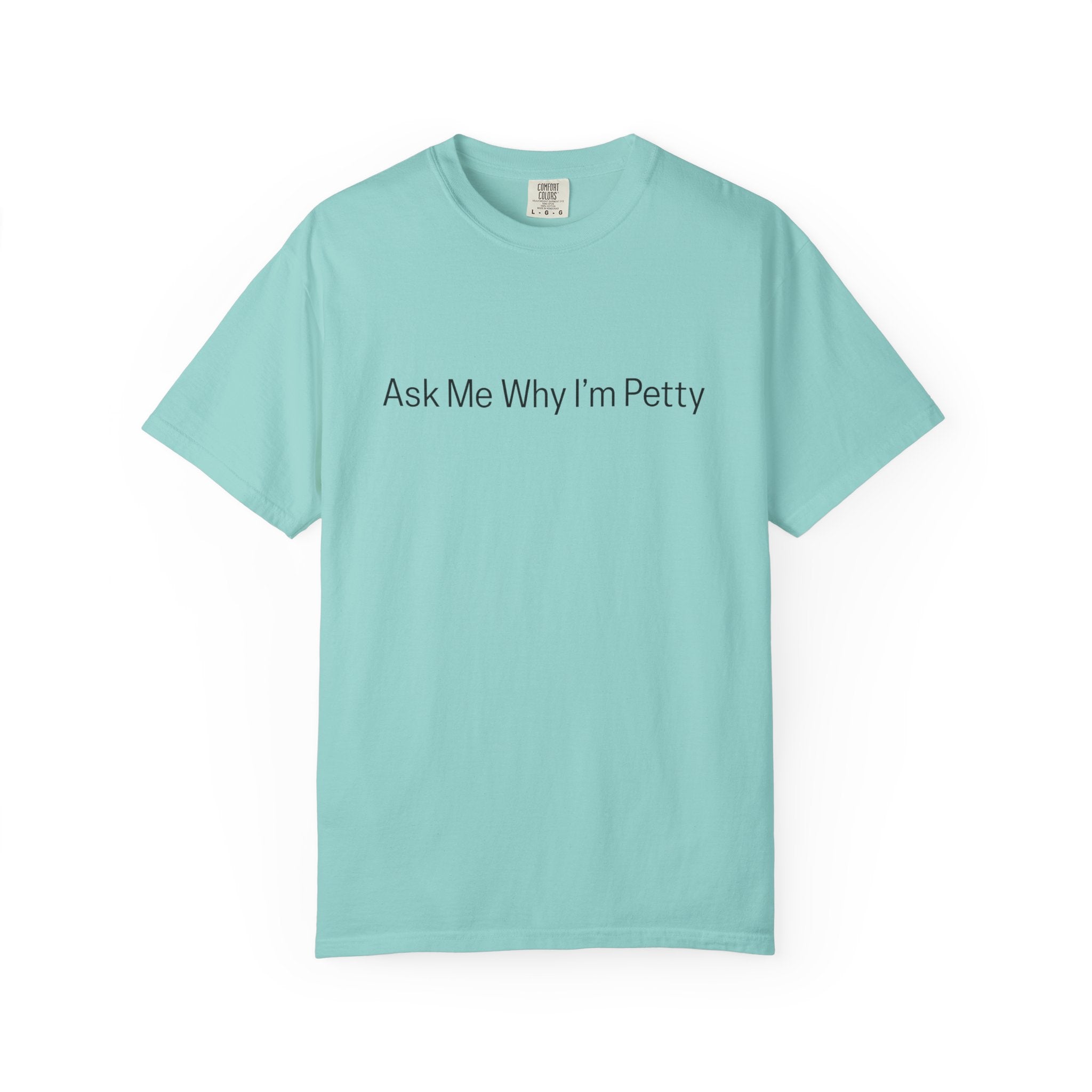 Ask Me Why I'm Petty T-Shirt — Funny Statement Tee with Cotton Logo (Back)