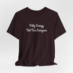 Petty Energy T-Shirt — "Petty Energy Not For Everyone" Graphic Tee