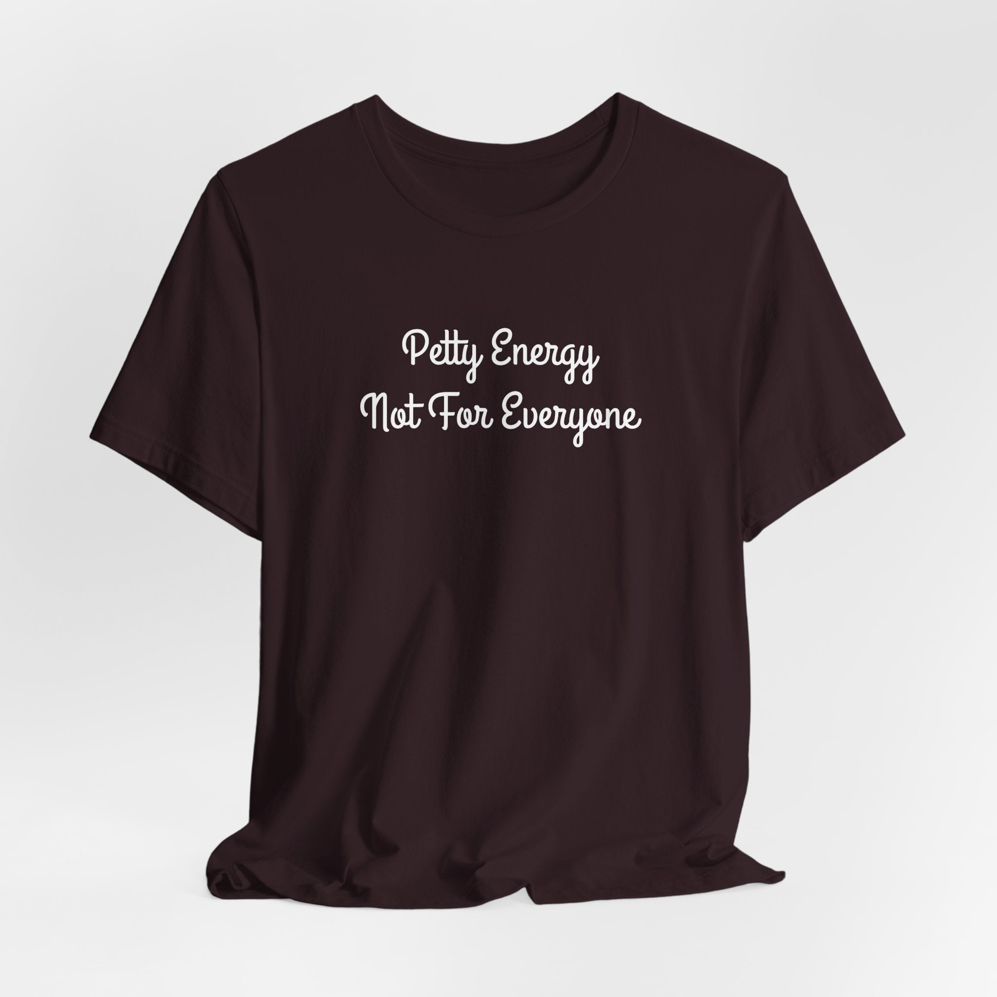 Petty Energy T-Shirt — "Petty Energy Not For Everyone" Graphic Tee