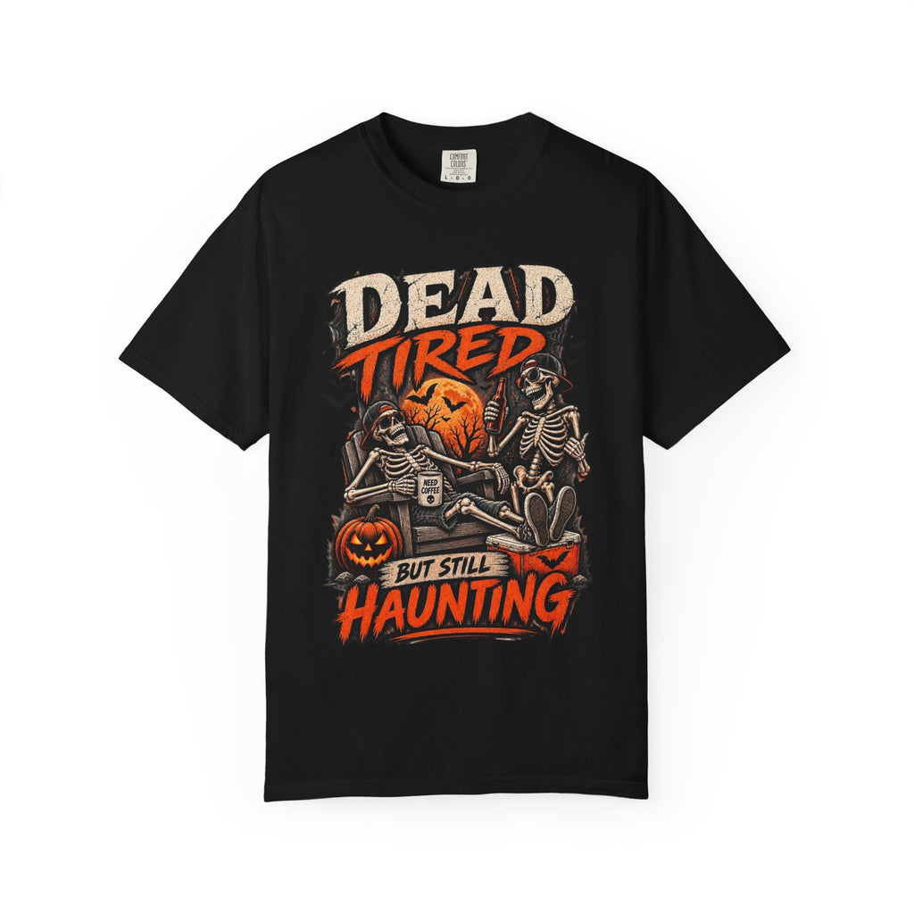 Dead Tired but Still Haunting Skeleton Tee - Halloween T-Shirt