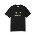 Petty Is Cheaper Than Therapy T-Shirt — Funny Sarcastic Graphic Tee