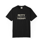 Petty Is Cheaper Than Therapy T-Shirt — Funny Sarcastic Graphic Tee