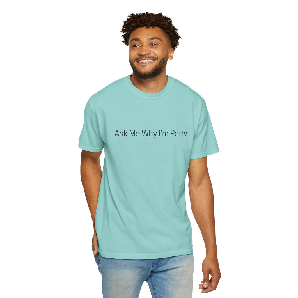 Ask Me Why I'm Petty T-Shirt — Funny Statement Tee with Cotton Logo (Back)