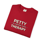 Petty Is Cheaper Than Therapy T-Shirt — Funny Sarcastic Graphic Tee
