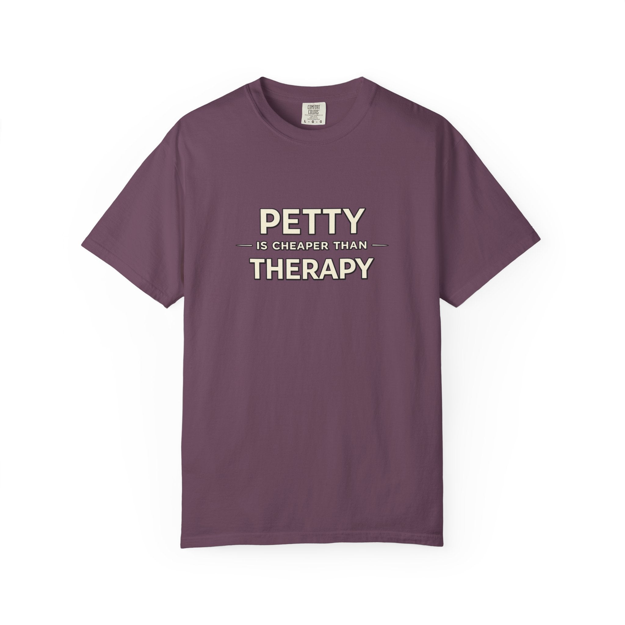 Petty Is Cheaper Than Therapy T-Shirt — Funny Sarcastic Graphic Tee