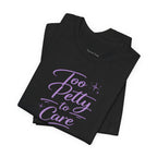 Too Petty to Care T-Shirt — Funny Feminine Graphic Tee with Purple Script