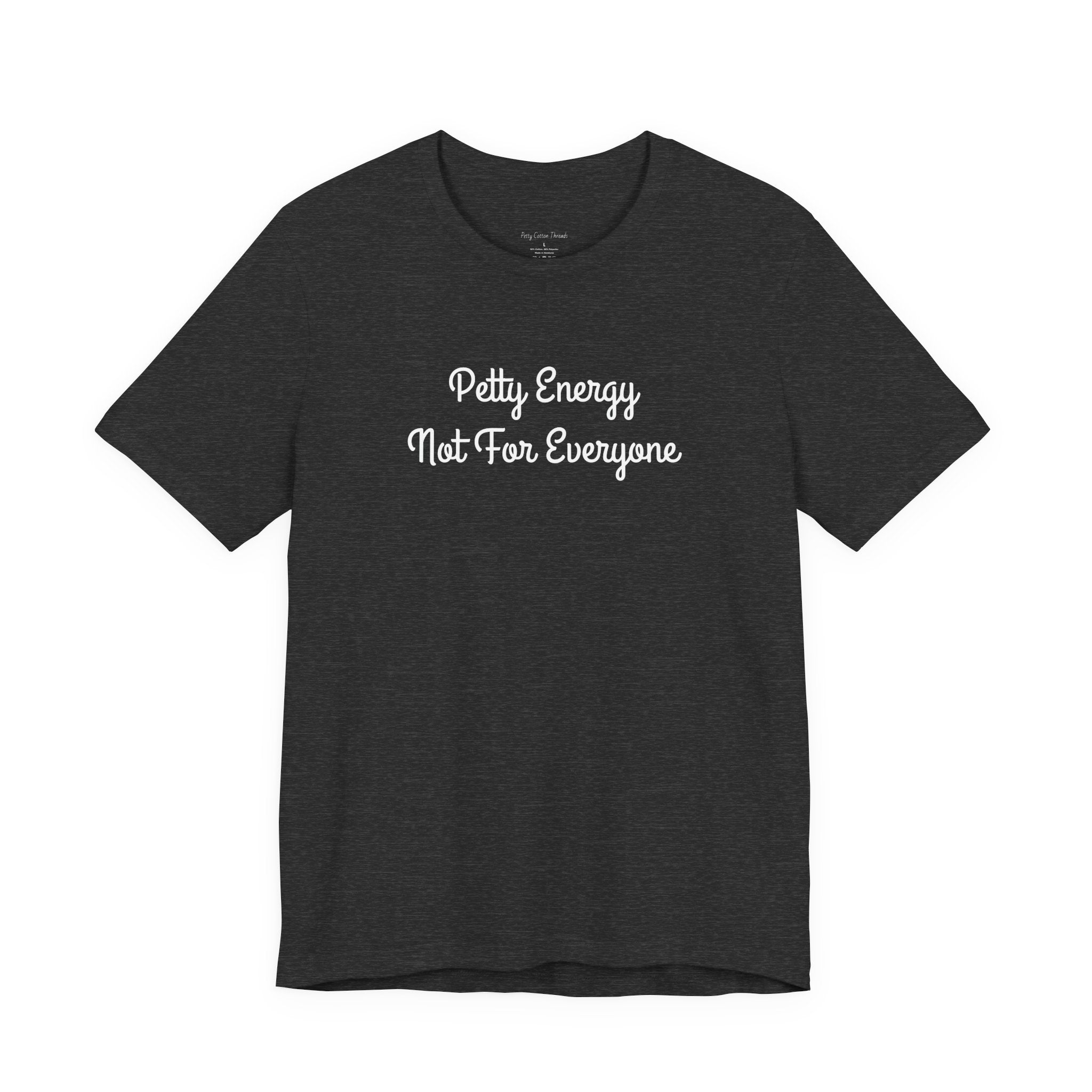 Petty Energy T-Shirt — "Petty Energy Not For Everyone" Graphic Tee