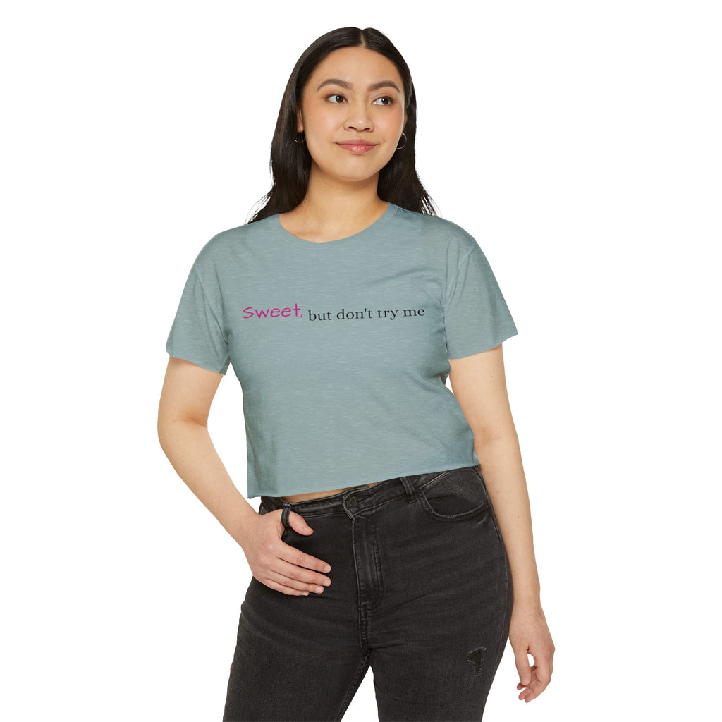 Sweet But Don’t Try Me Crop Top — Women's Festival Crop
