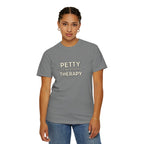 Petty Is Cheaper Than Therapy T-Shirt — Funny Sarcastic Graphic Tee
