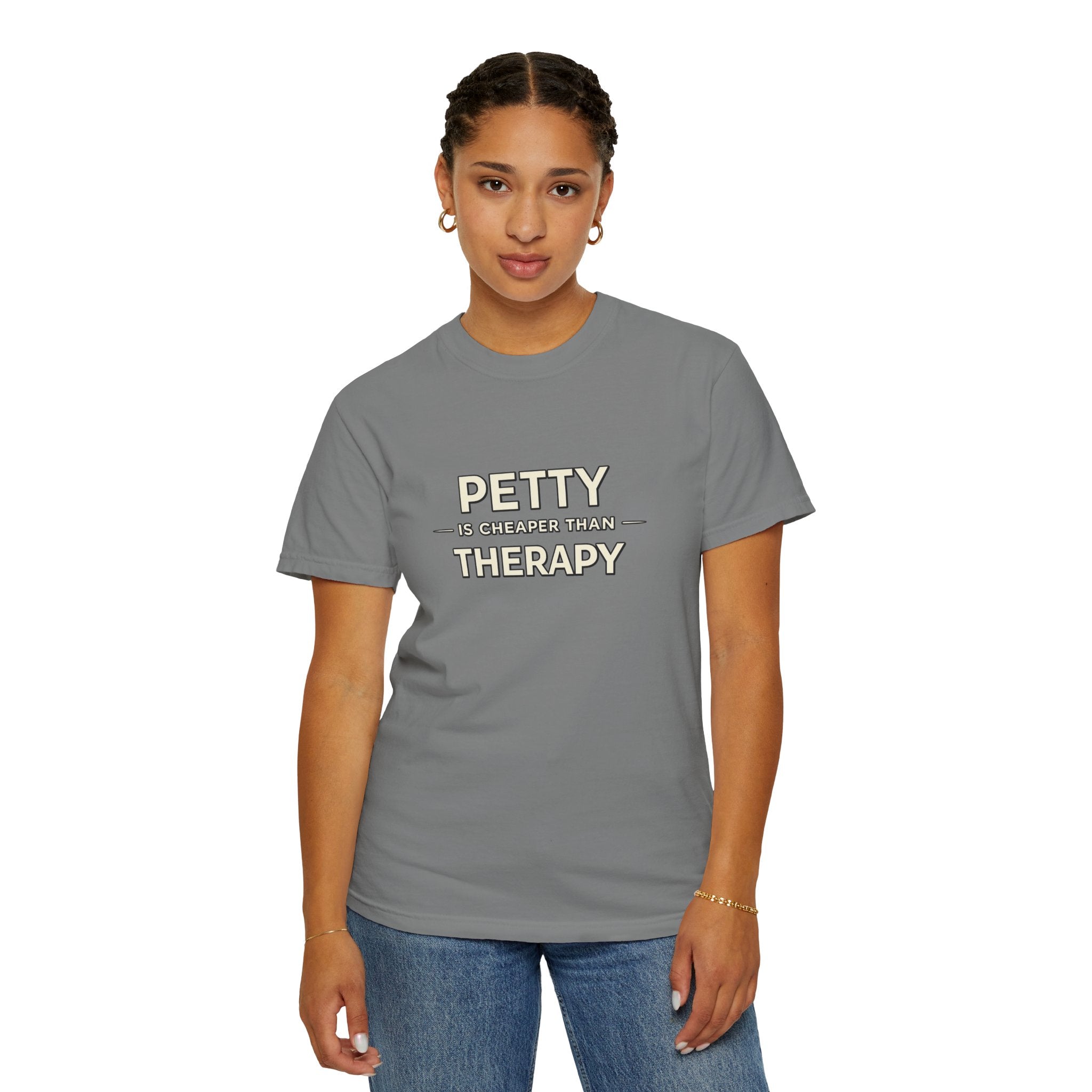 Petty Is Cheaper Than Therapy T-Shirt — Funny Sarcastic Graphic Tee