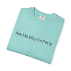 Ask Me Why I'm Petty T-Shirt — Funny Statement Tee with Cotton Logo (Back)