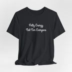 Petty Energy T-Shirt — "Petty Energy Not For Everyone" Graphic Tee